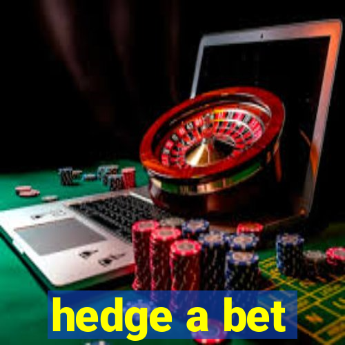 hedge a bet