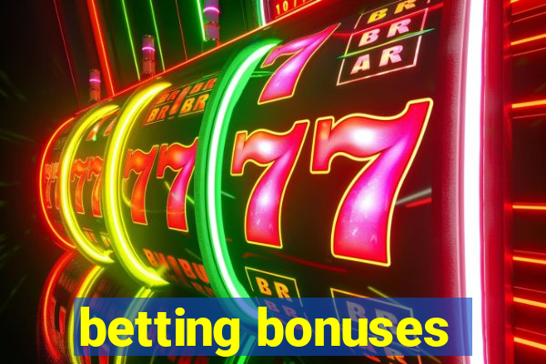 betting bonuses