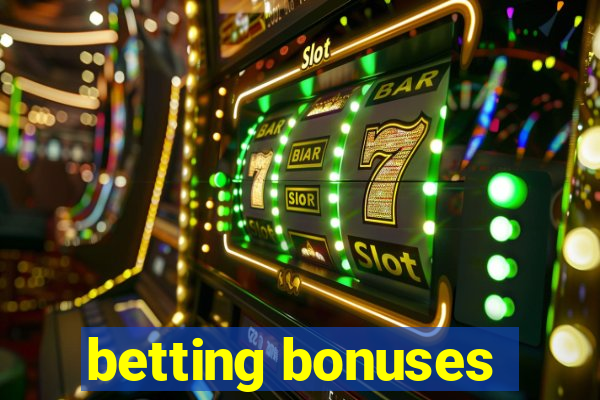 betting bonuses