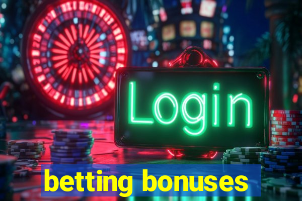 betting bonuses