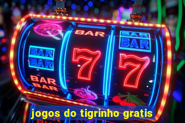 jogos do tigrinho gratis