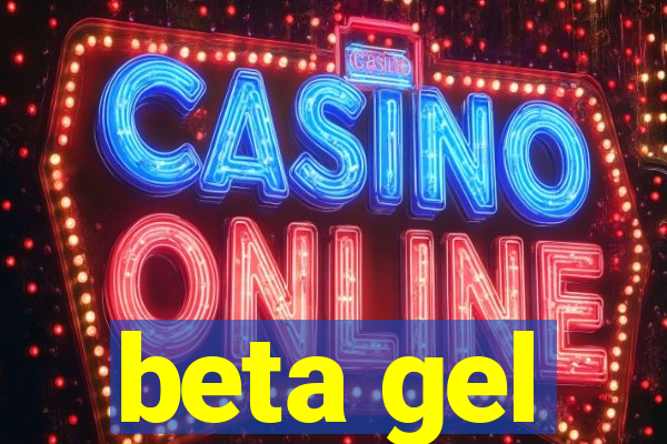 beta gel