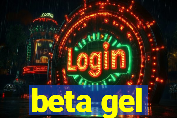 beta gel