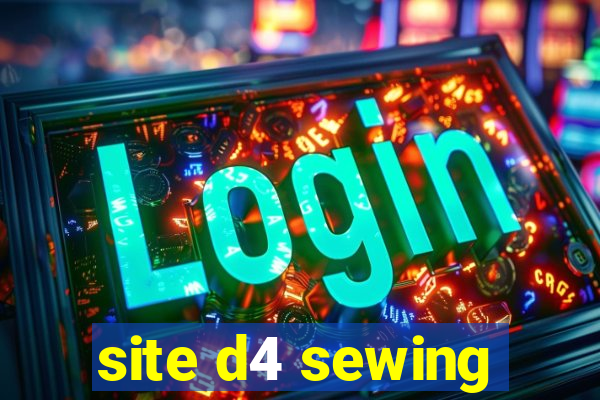 site d4 sewing