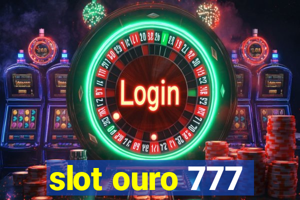 slot ouro 777