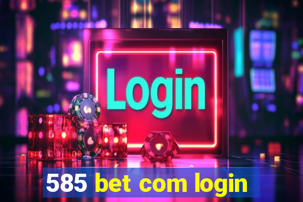 585 bet com login