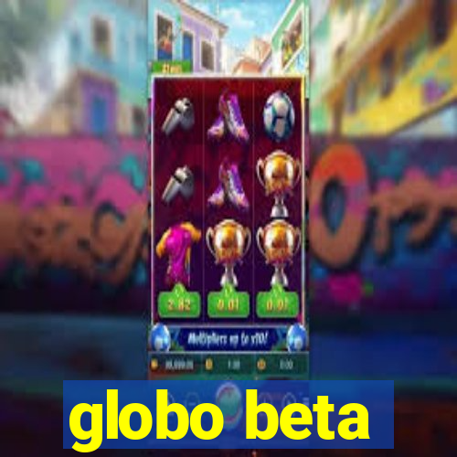 globo beta