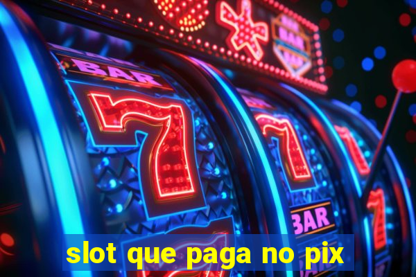 slot que paga no pix