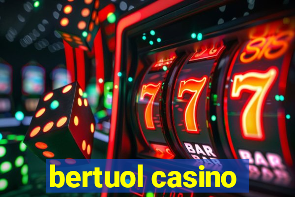 bertuol casino