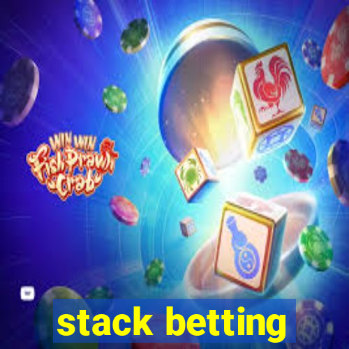 stack betting