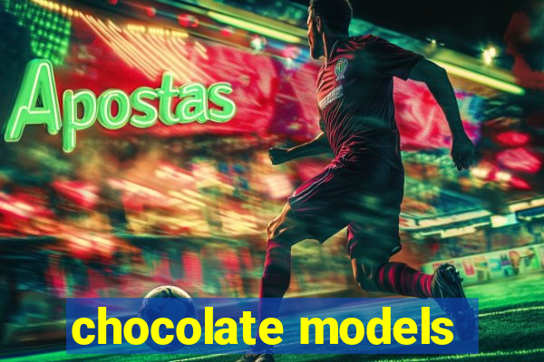 chocolate models