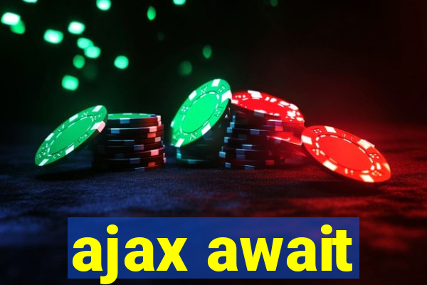 ajax await