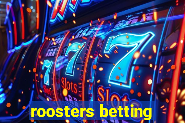 roosters betting