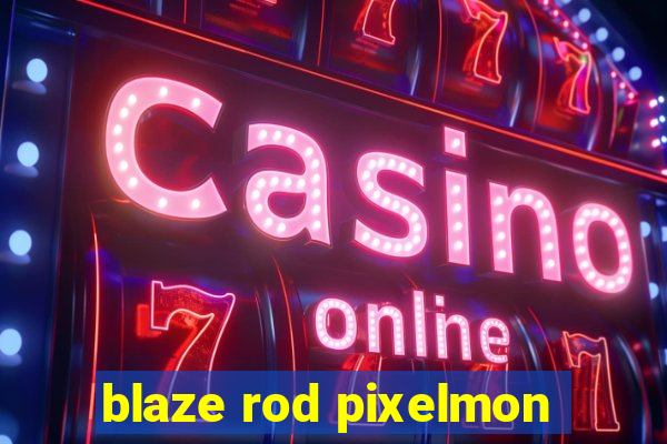 blaze rod pixelmon