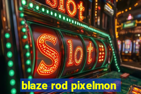 blaze rod pixelmon