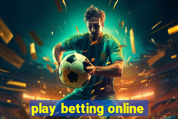 play betting online