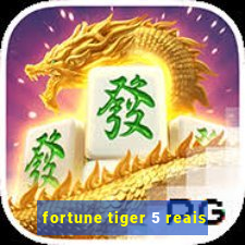 fortune tiger 5 reais