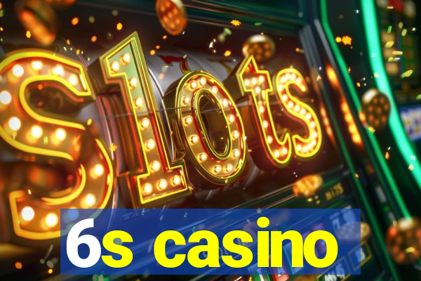 6s casino