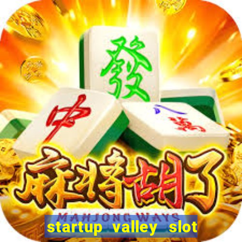 startup valley slot free play