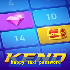 happy taxi password road 96