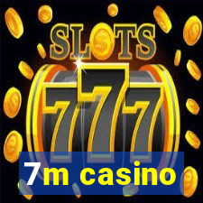 7m casino