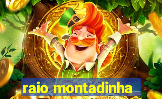 raio montadinha