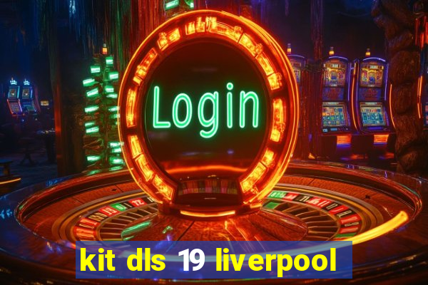 kit dls 19 liverpool