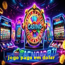 jogo paga em dolar