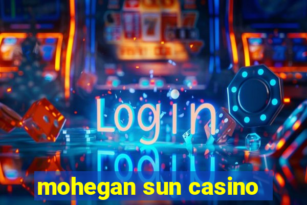 mohegan sun casino