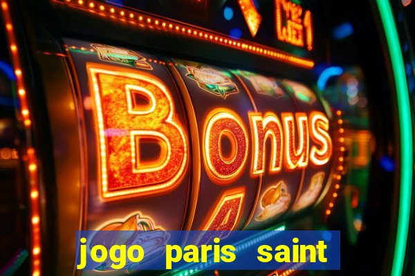 jogo paris saint germain onde assistir