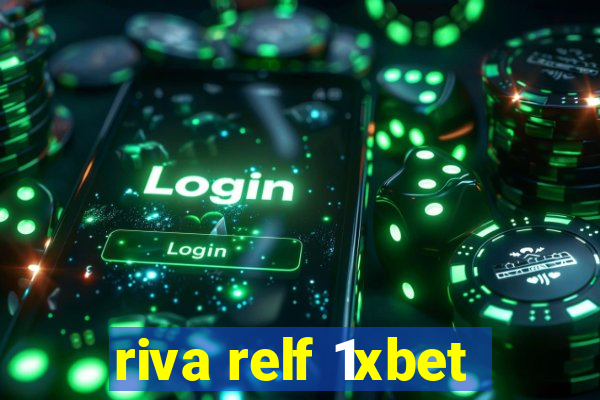 riva relf 1xbet