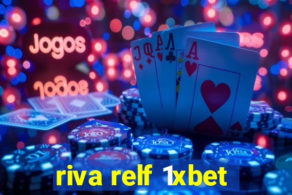 riva relf 1xbet