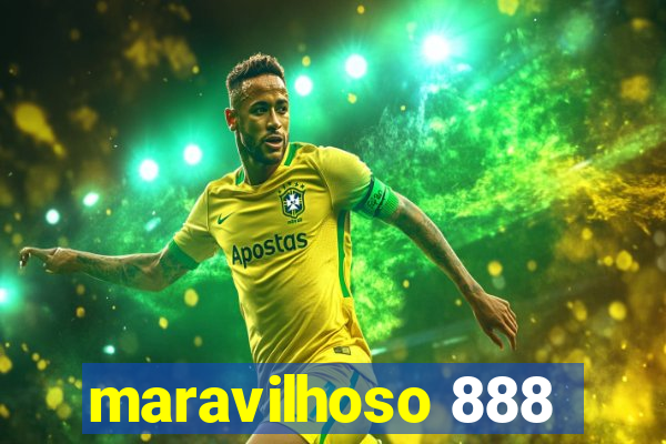 maravilhoso 888