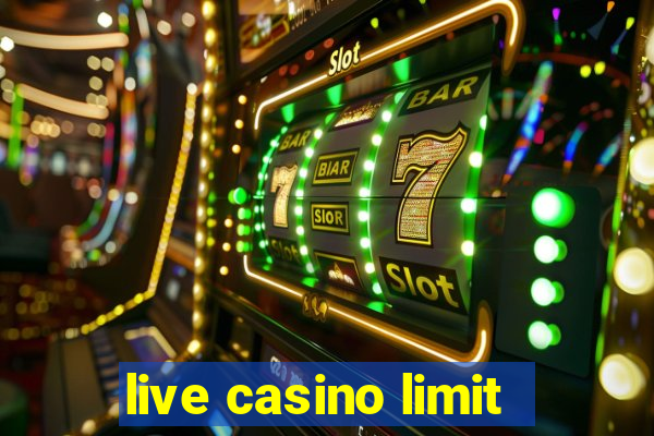 live casino limit