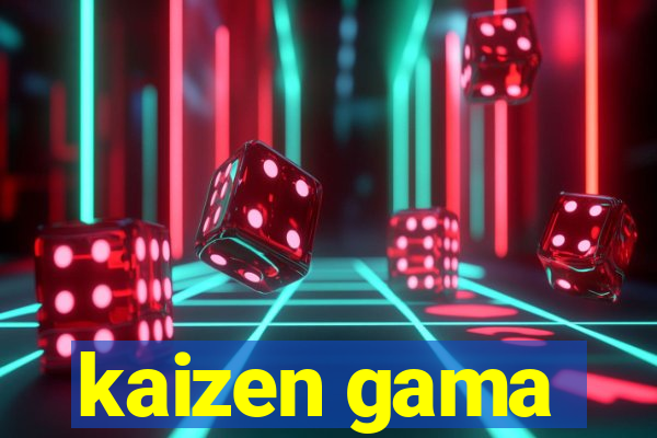 kaizen gama