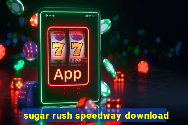 sugar rush speedway download