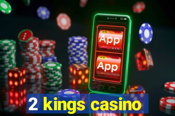 2 kings casino