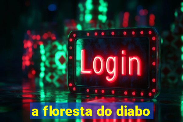 a floresta do diabo