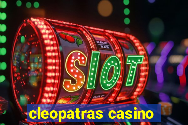 cleopatras casino