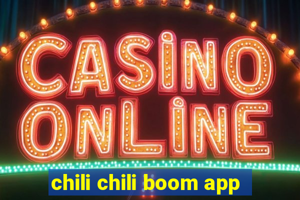 chili chili boom app