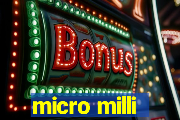 micro milli