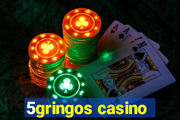 5gringos casino