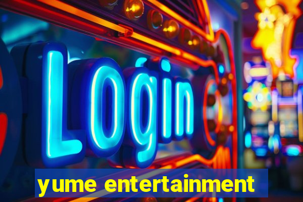 yume entertainment