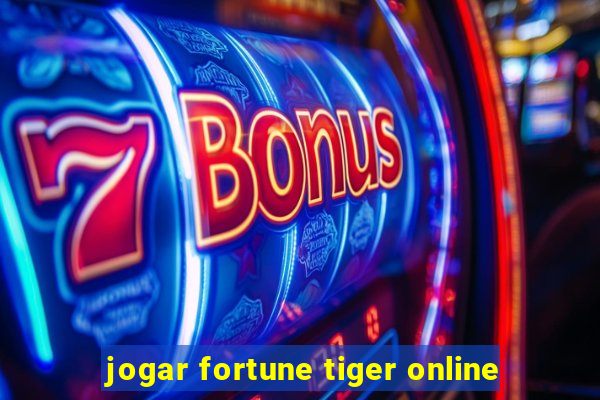 jogar fortune tiger online