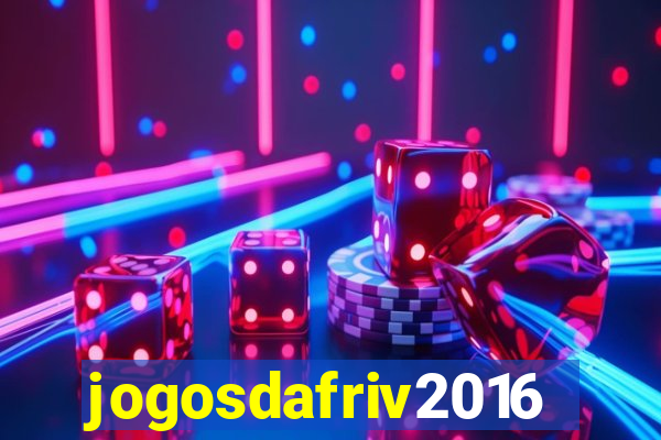 jogosdafriv2016