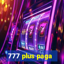 777 plus paga