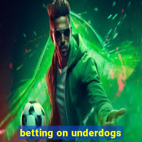 betting on underdogs