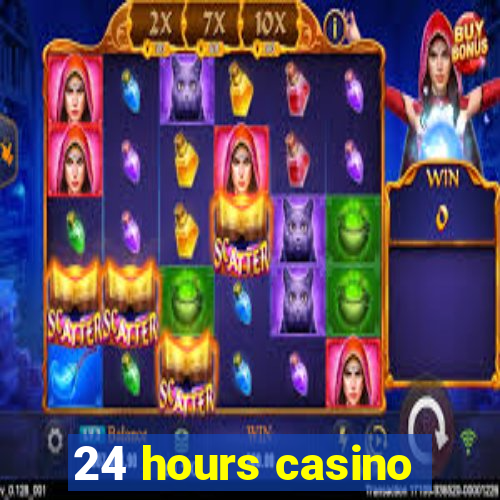 24 hours casino