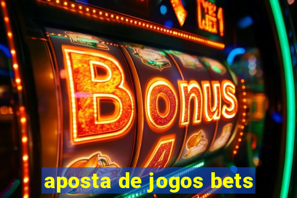 aposta de jogos bets