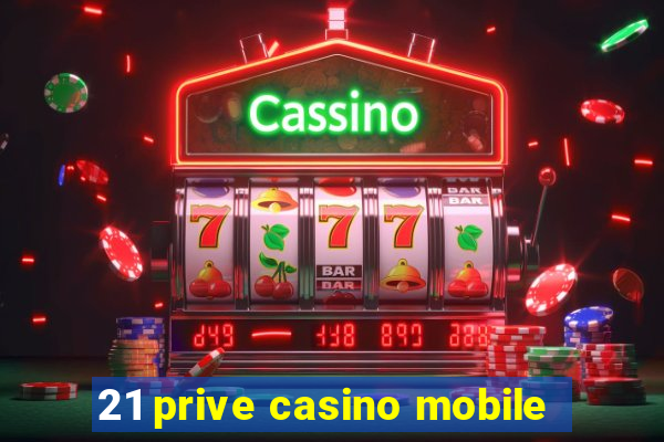 21 prive casino mobile